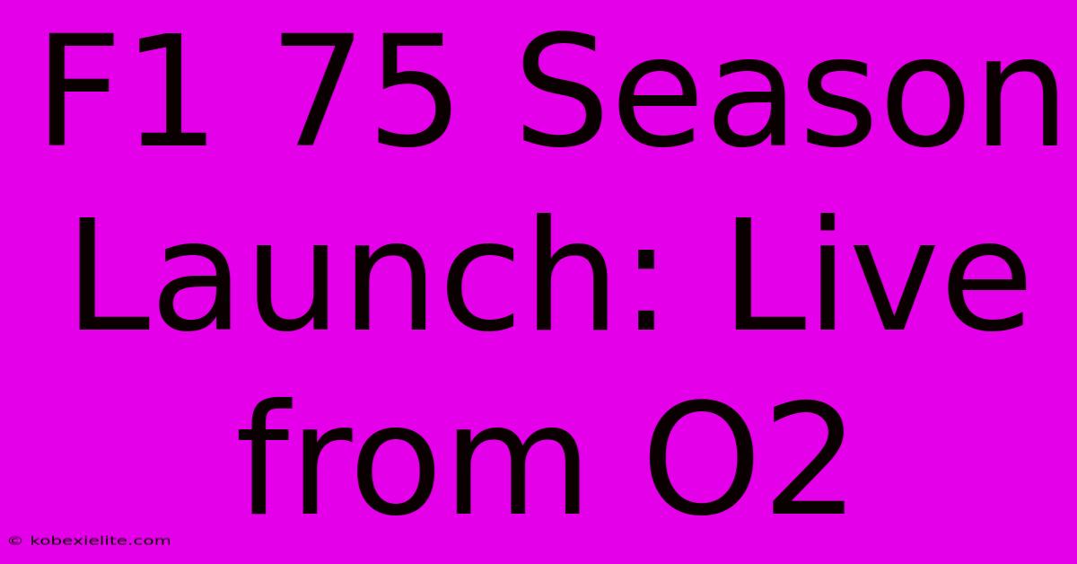 F1 75 Season Launch: Live From O2