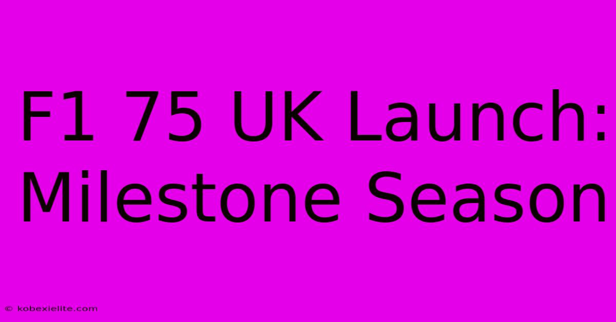 F1 75 UK Launch: Milestone Season