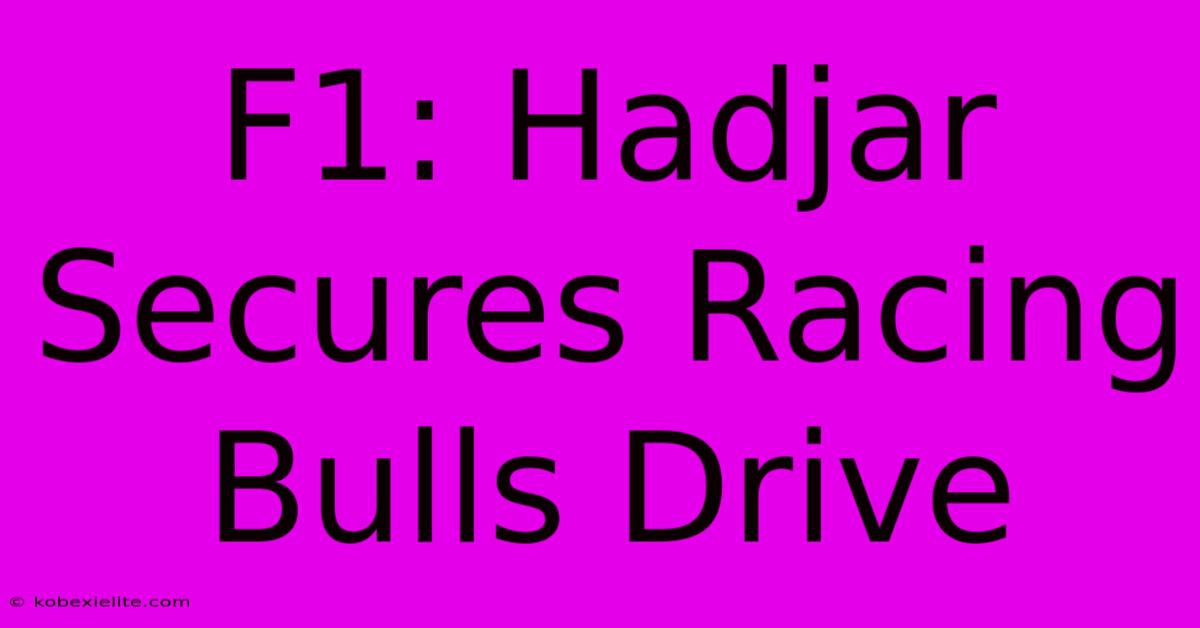 F1: Hadjar Secures Racing Bulls Drive