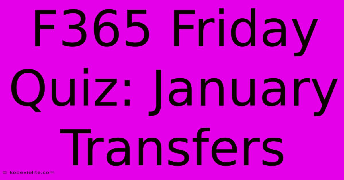 F365 Friday Quiz: January Transfers