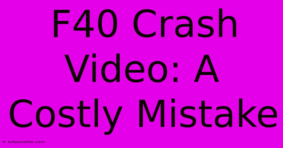 F40 Crash Video: A Costly Mistake