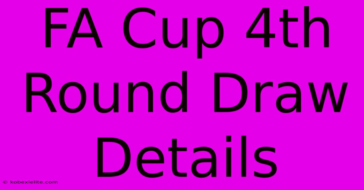 FA Cup 4th Round Draw Details