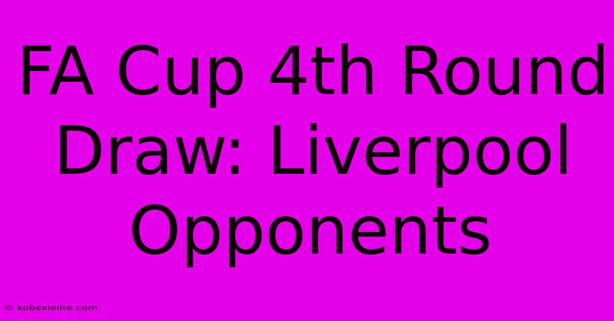 FA Cup 4th Round Draw: Liverpool Opponents