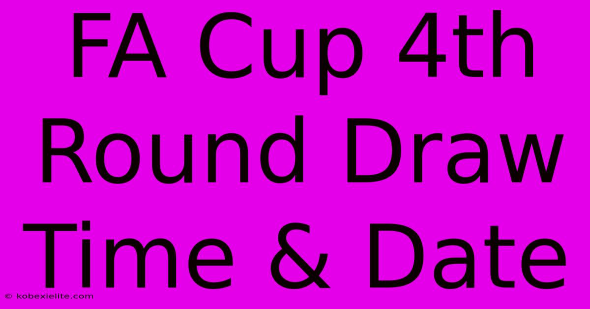 FA Cup 4th Round Draw Time & Date