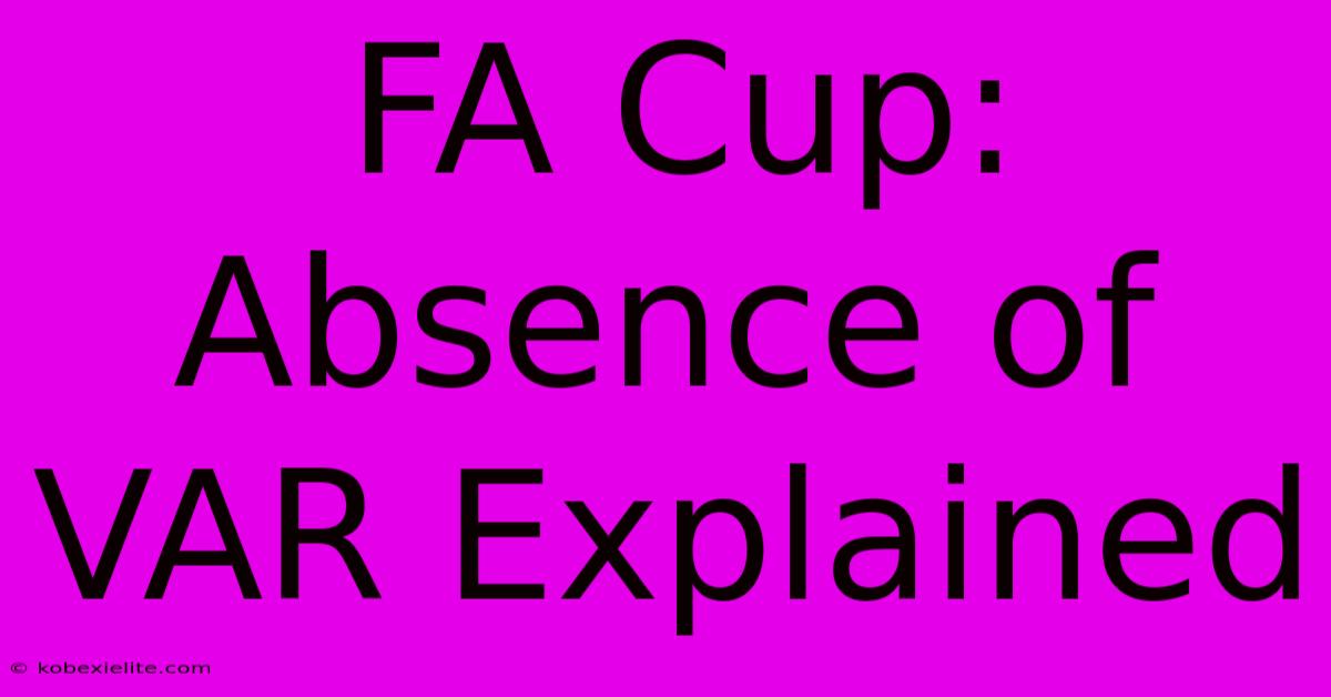 FA Cup: Absence Of VAR Explained