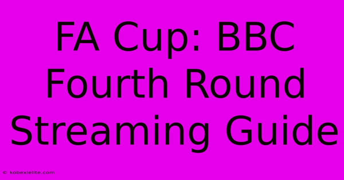 FA Cup: BBC Fourth Round Streaming Guide