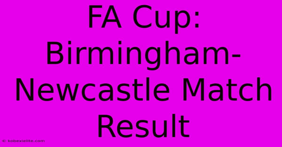 FA Cup: Birmingham-Newcastle Match Result