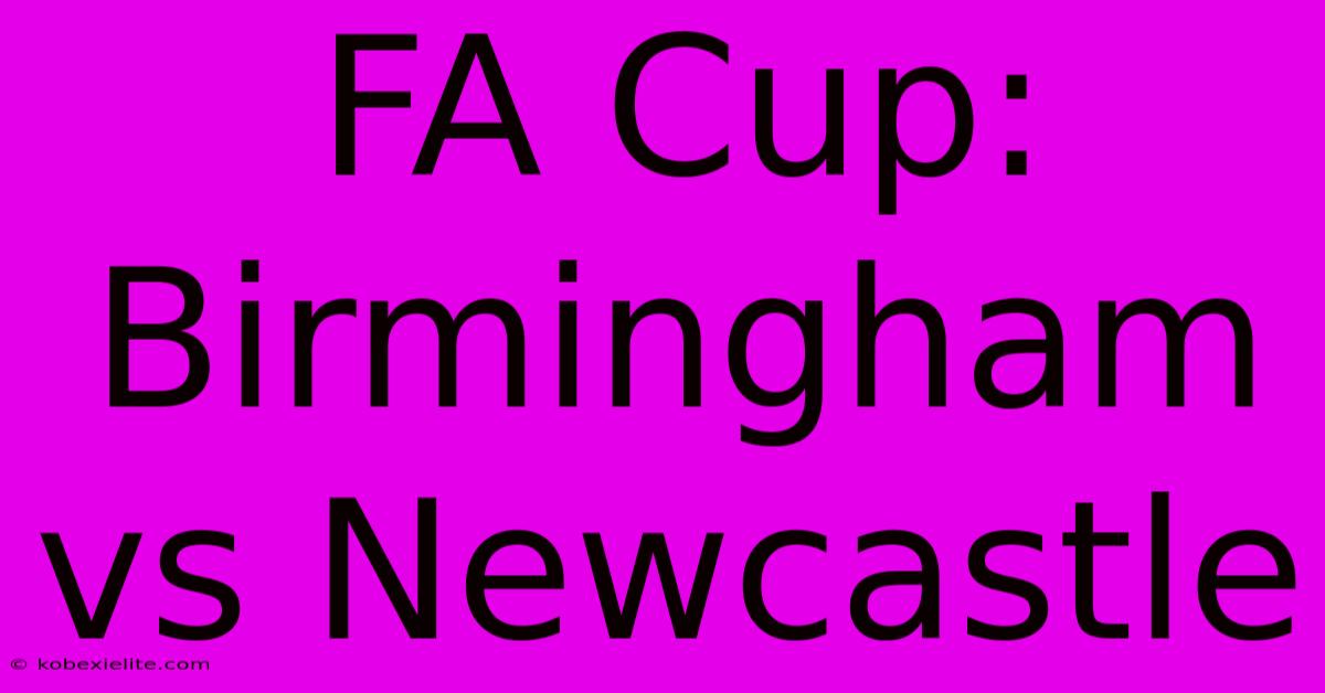 FA Cup: Birmingham Vs Newcastle