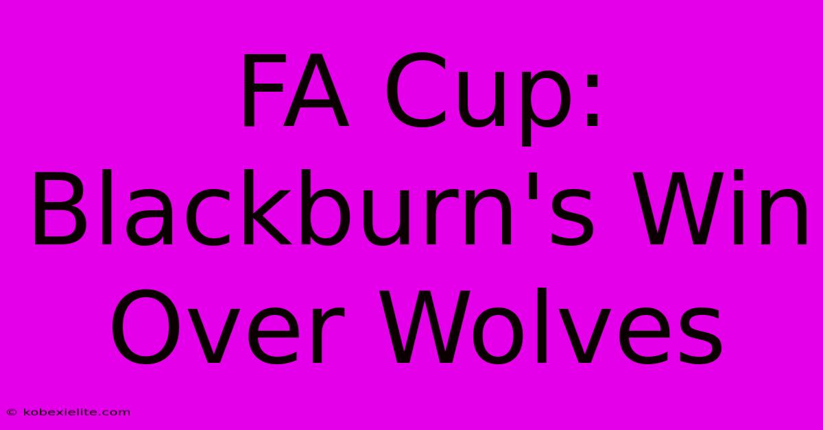 FA Cup: Blackburn's Win Over Wolves