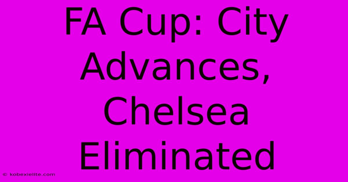 FA Cup: City Advances, Chelsea Eliminated