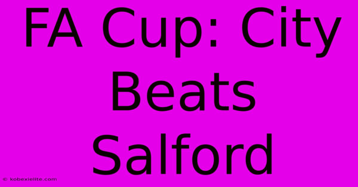 FA Cup: City Beats Salford