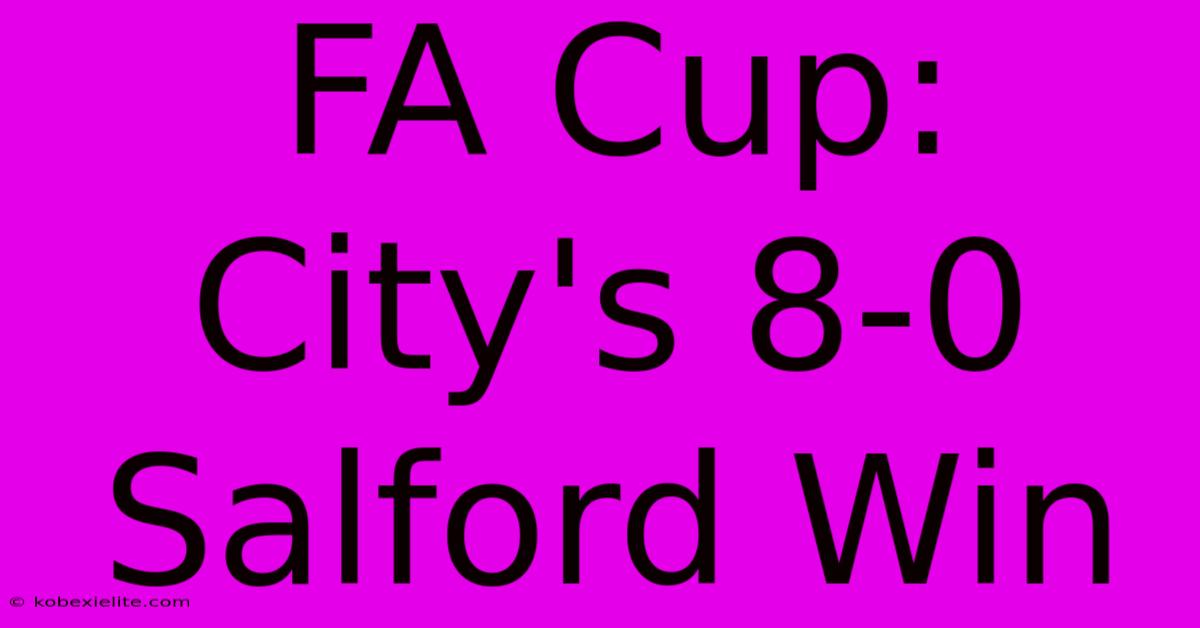 FA Cup: City's 8-0 Salford Win