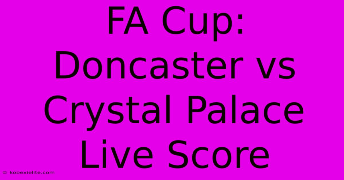 FA Cup: Doncaster Vs Crystal Palace Live Score