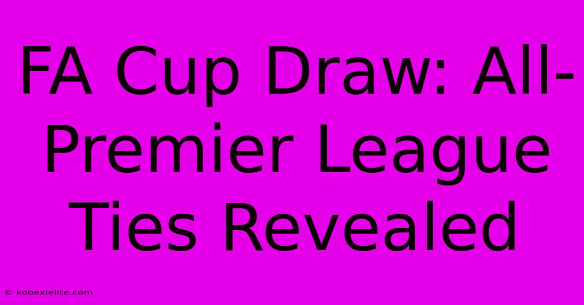 FA Cup Draw: All-Premier League Ties Revealed