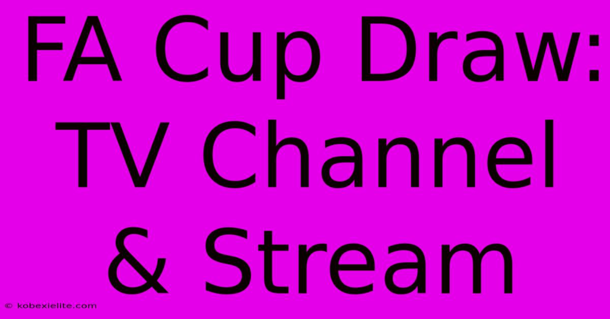 FA Cup Draw: TV Channel & Stream