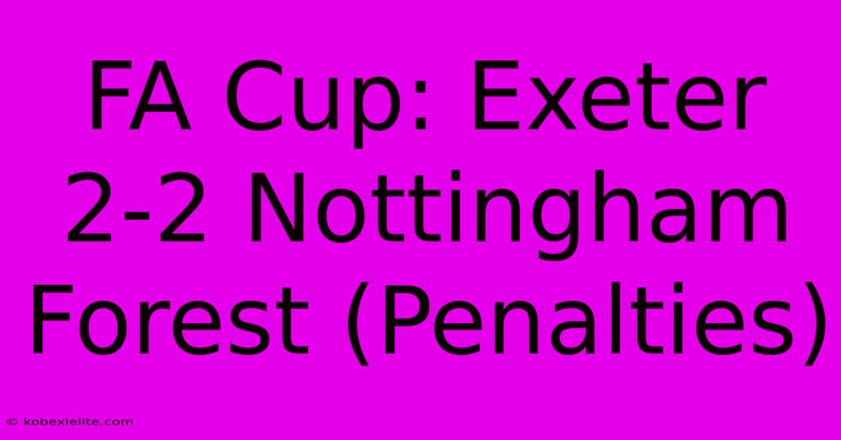 FA Cup: Exeter 2-2 Nottingham Forest (Penalties)