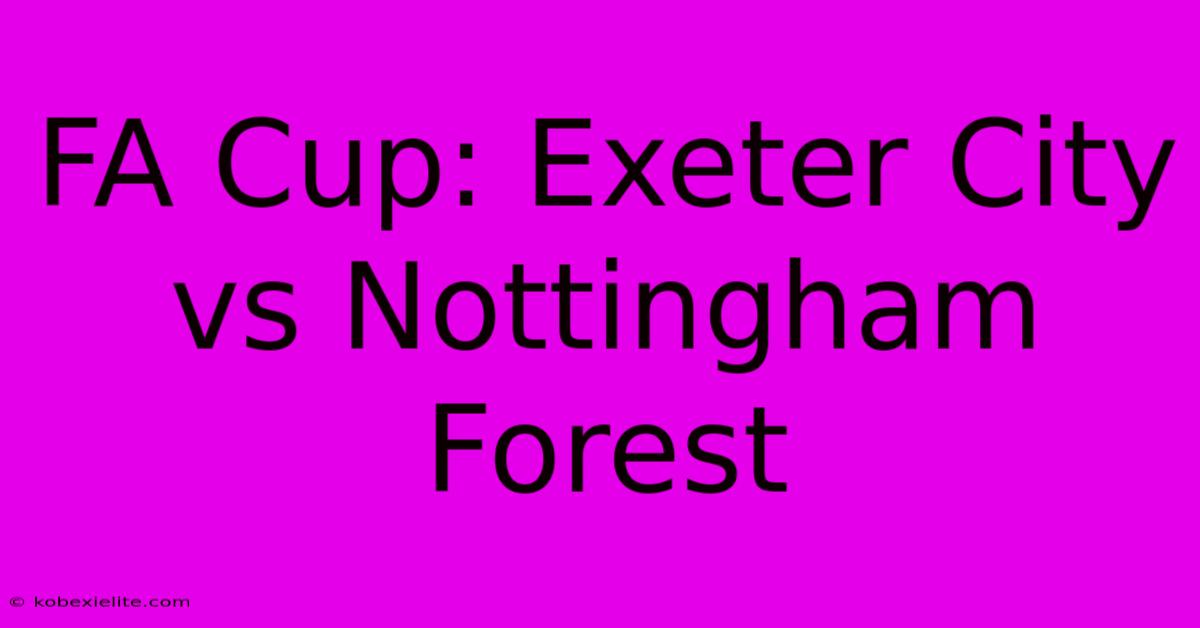 FA Cup: Exeter City Vs Nottingham Forest