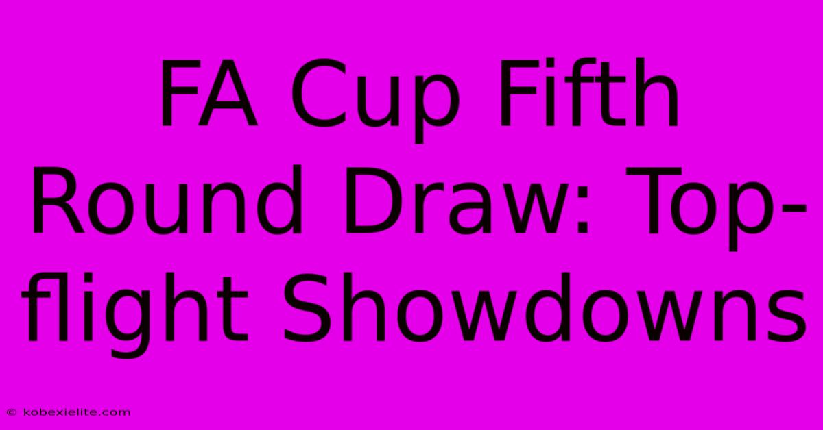 FA Cup Fifth Round Draw: Top-flight Showdowns