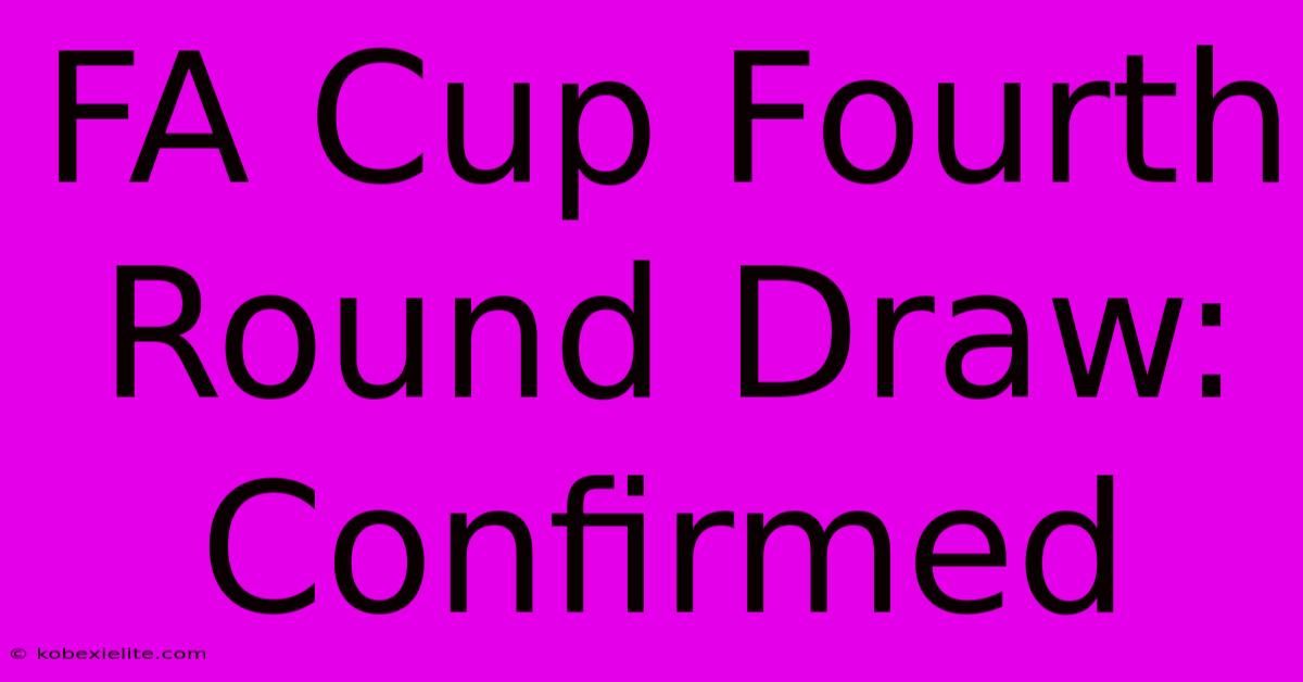 FA Cup Fourth Round Draw: Confirmed