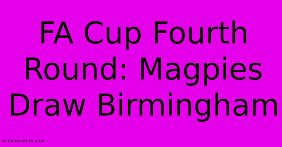 FA Cup Fourth Round: Magpies Draw Birmingham