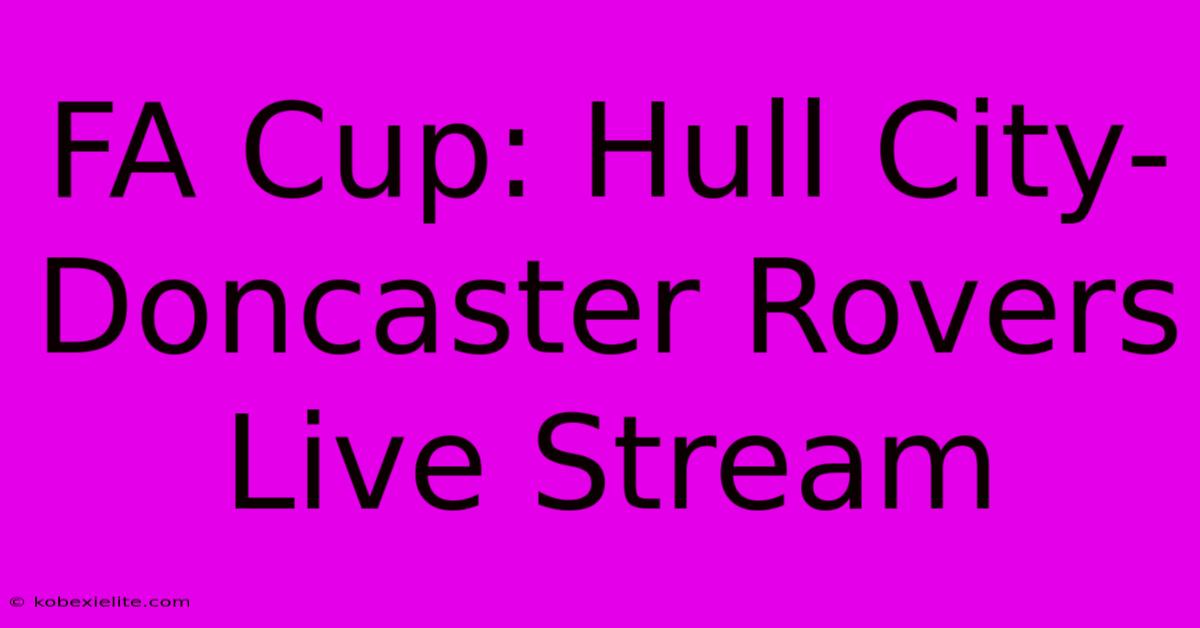 FA Cup: Hull City-Doncaster Rovers Live Stream