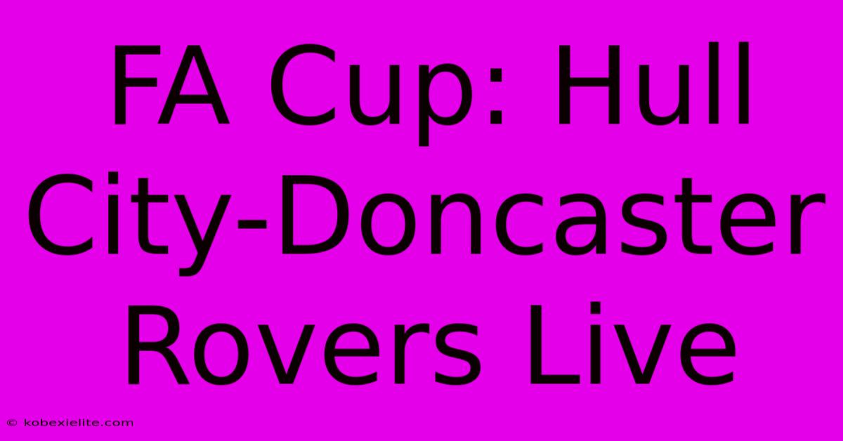 FA Cup: Hull City-Doncaster Rovers Live