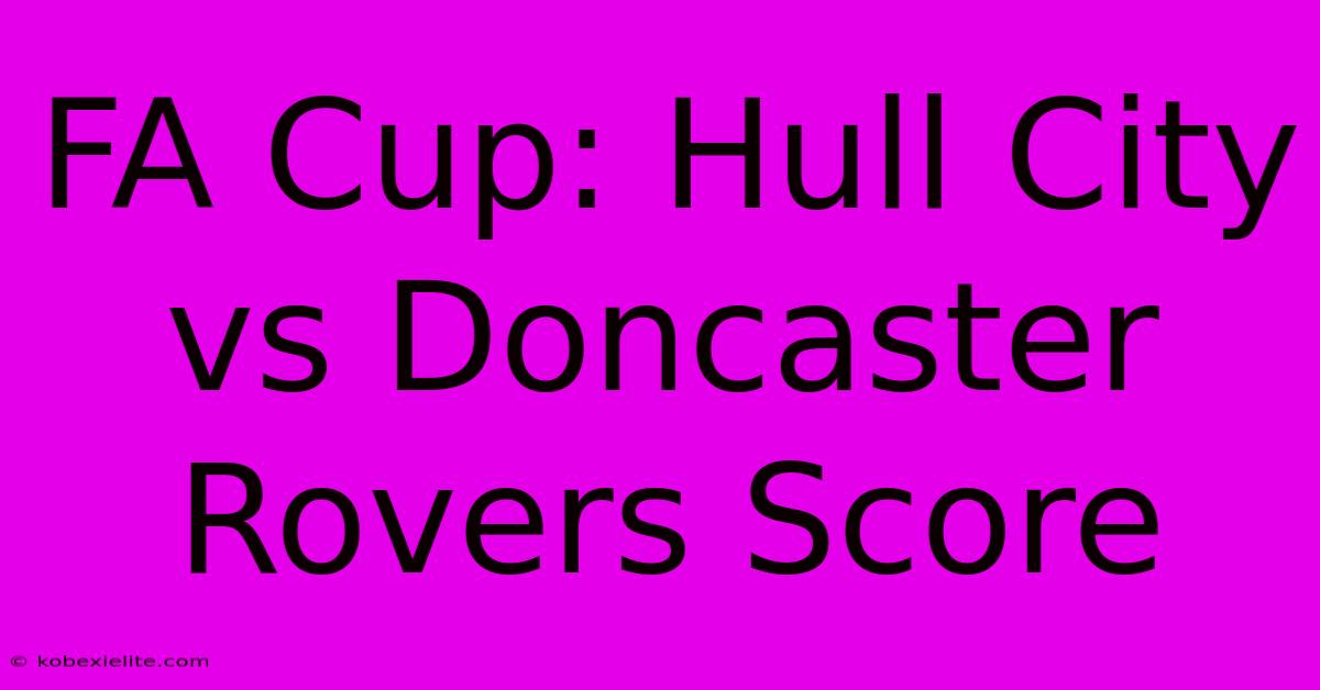 FA Cup: Hull City Vs Doncaster Rovers Score