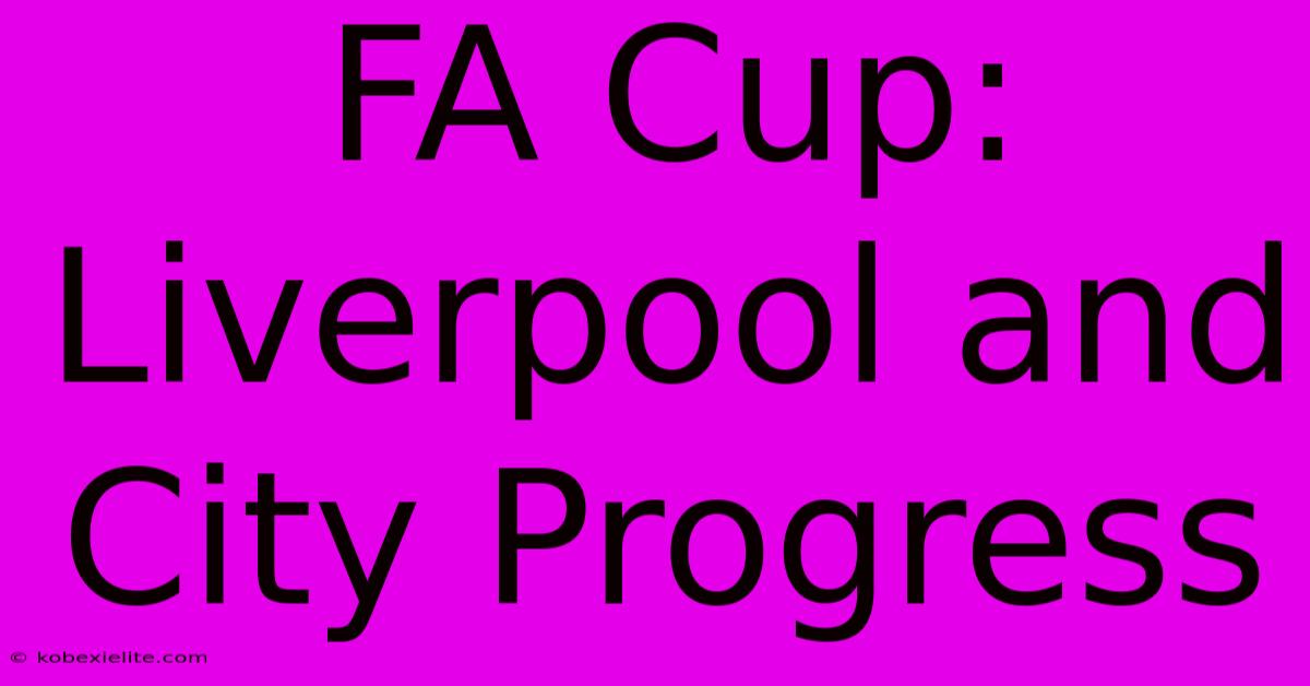 FA Cup: Liverpool And City Progress