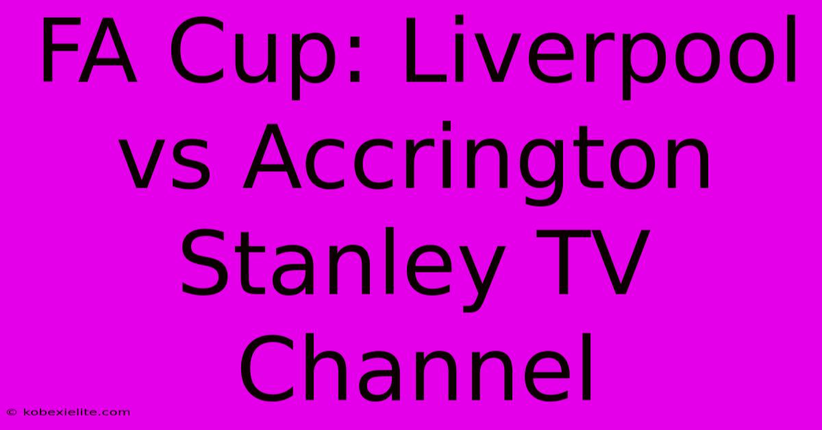 FA Cup: Liverpool Vs Accrington Stanley TV Channel