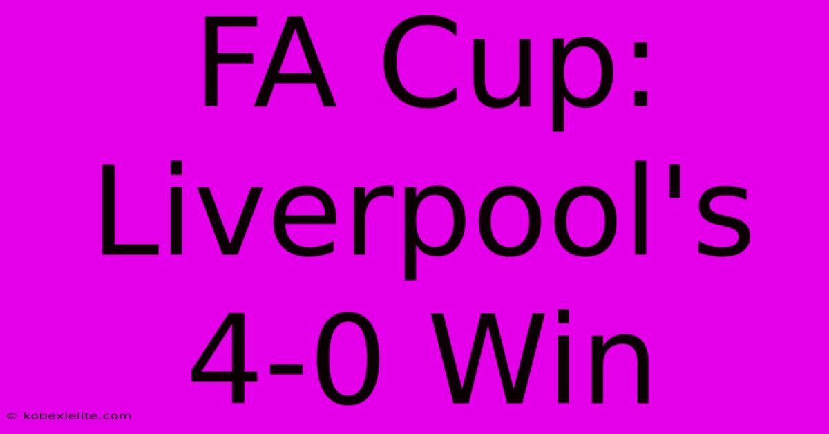 FA Cup: Liverpool's 4-0 Win