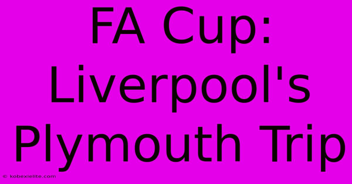 FA Cup: Liverpool's Plymouth Trip