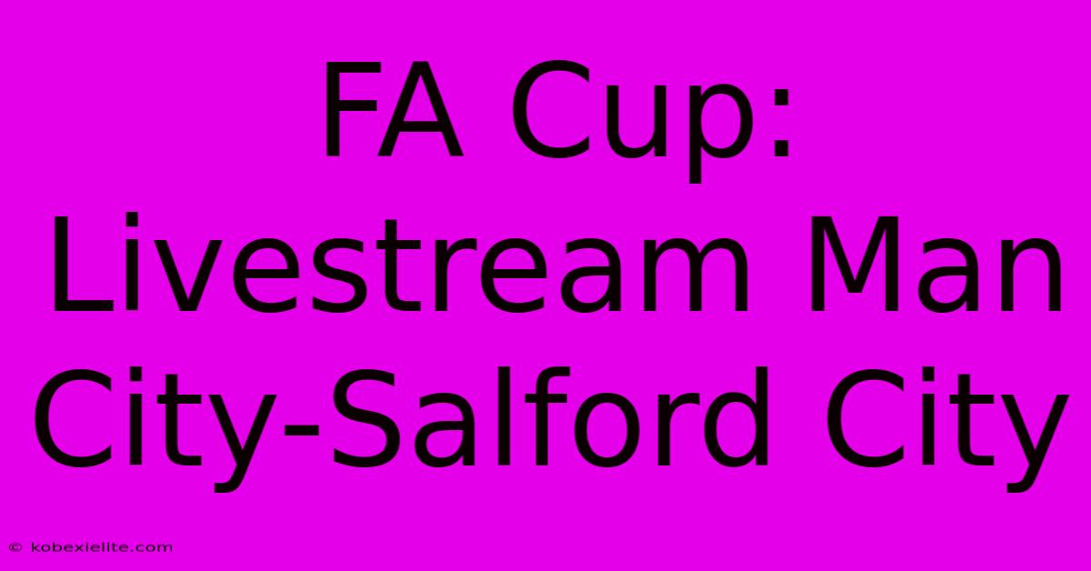 FA Cup: Livestream Man City-Salford City