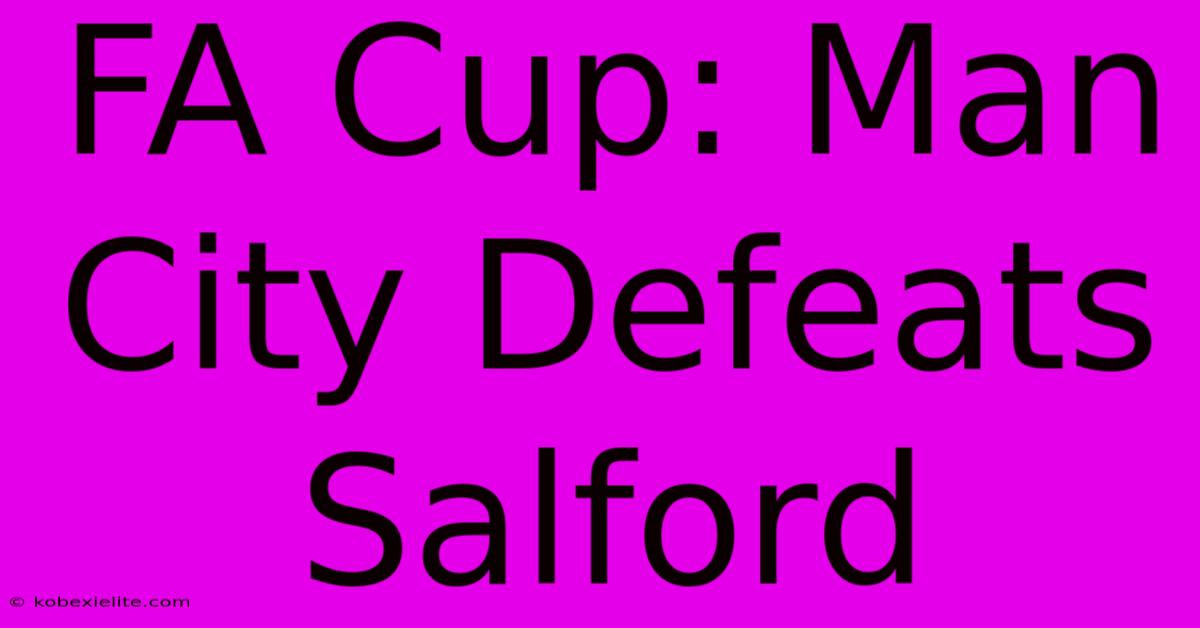 FA Cup: Man City Defeats Salford