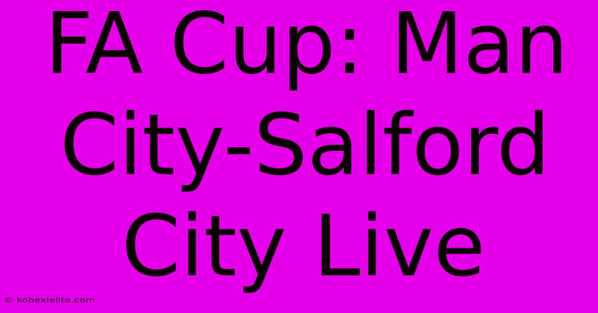 FA Cup: Man City-Salford City Live