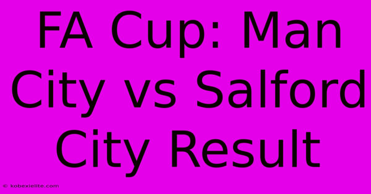 FA Cup: Man City Vs Salford City Result