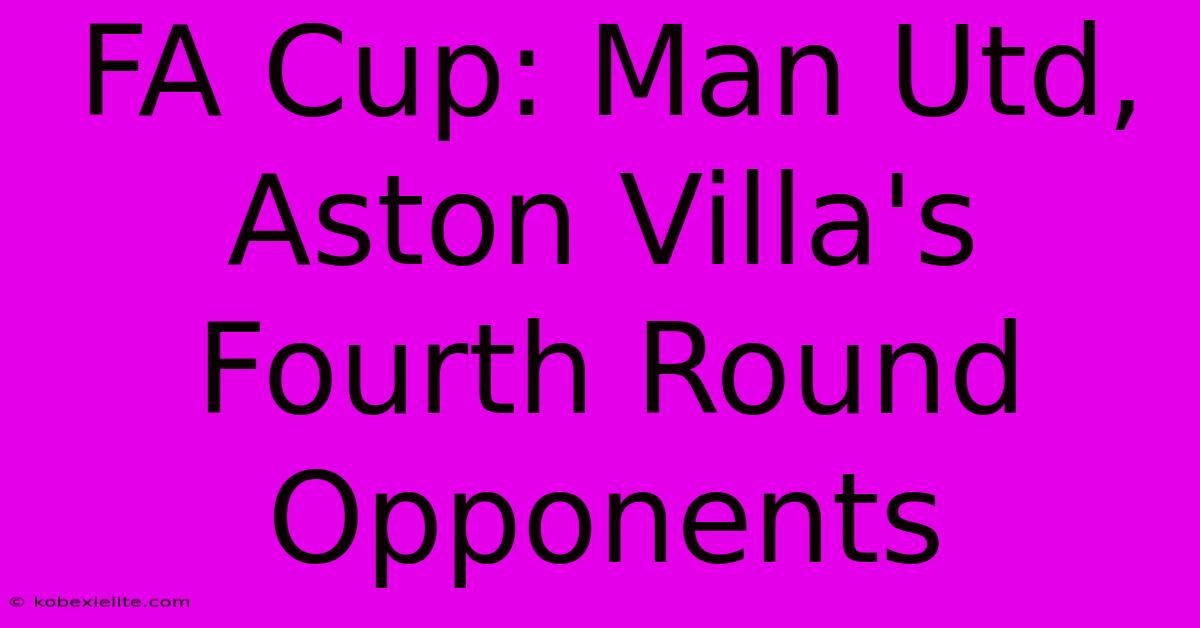 FA Cup: Man Utd, Aston Villa's Fourth Round Opponents