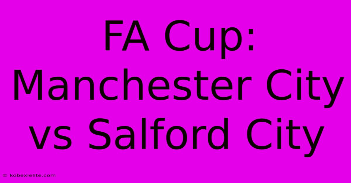 FA Cup: Manchester City Vs Salford City