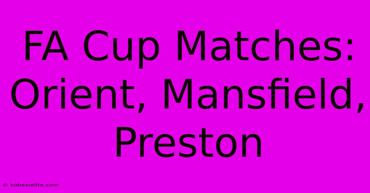 FA Cup Matches: Orient, Mansfield, Preston