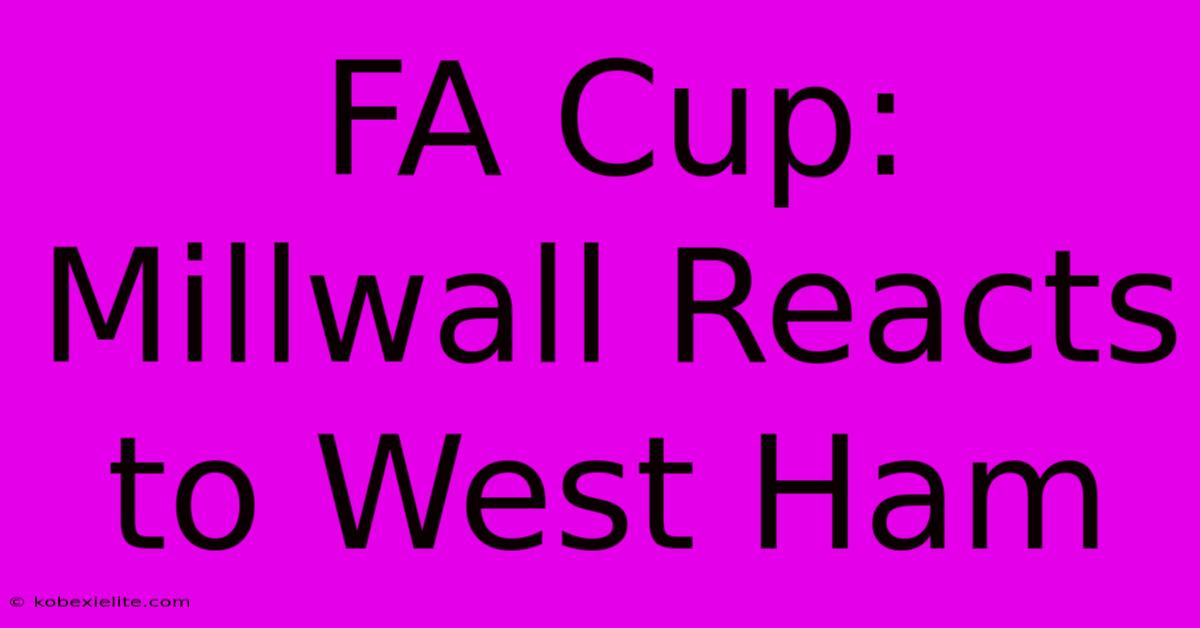 FA Cup: Millwall Reacts To West Ham