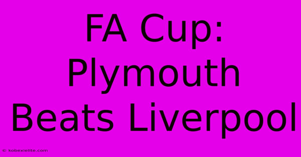 FA Cup: Plymouth Beats Liverpool