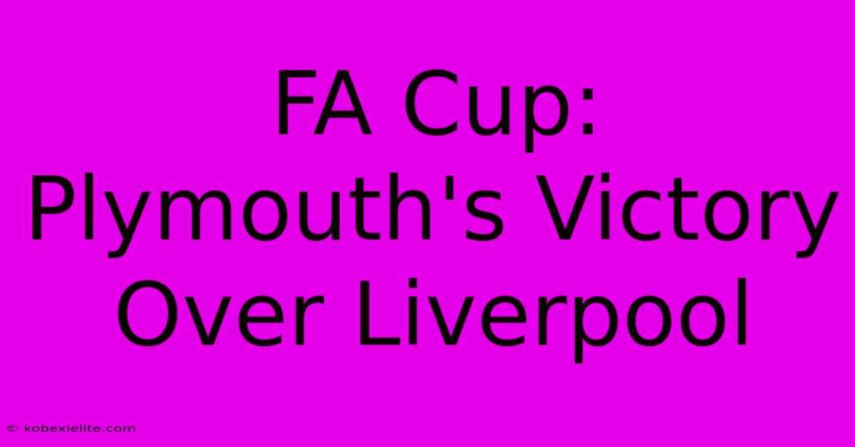 FA Cup: Plymouth's Victory Over Liverpool