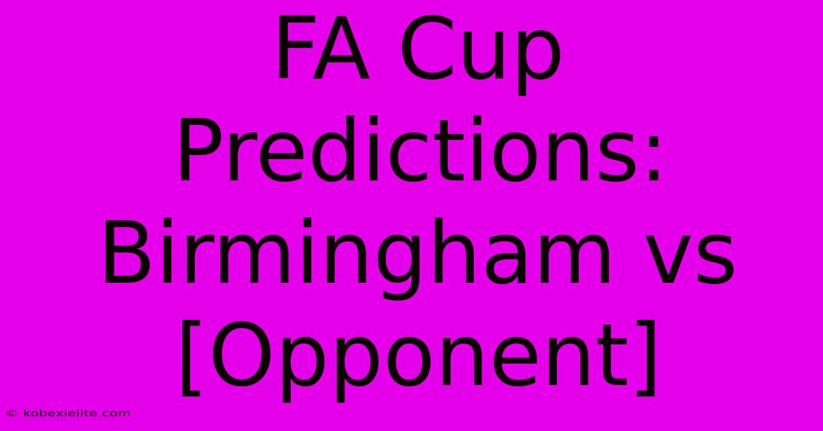 FA Cup Predictions: Birmingham Vs [Opponent]