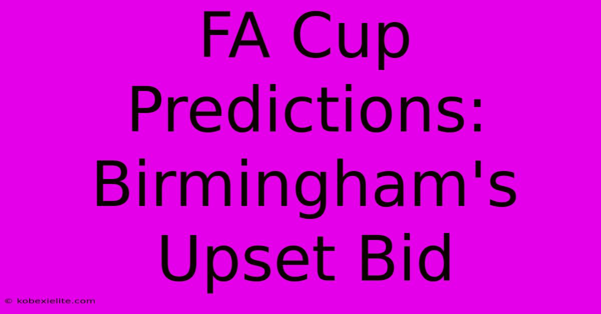 FA Cup Predictions: Birmingham's Upset Bid