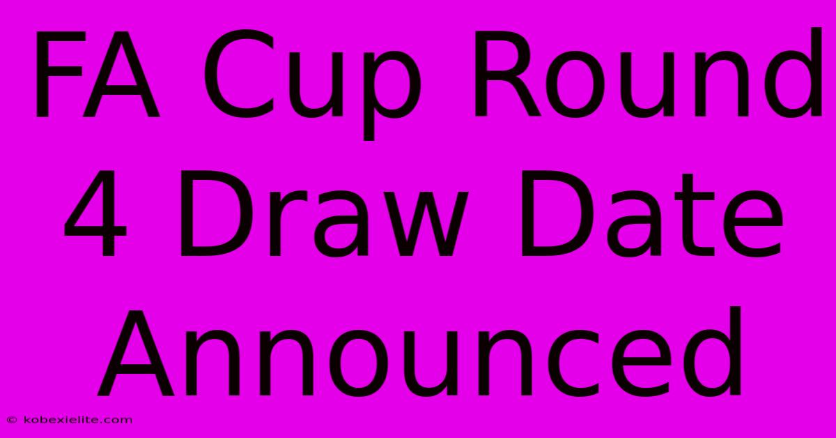 FA Cup Round 4 Draw Date Announced