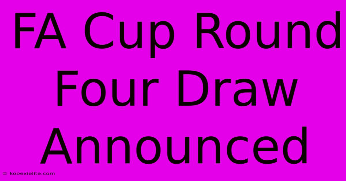 FA Cup Round Four Draw Announced