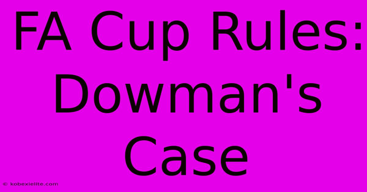 FA Cup Rules: Dowman's Case