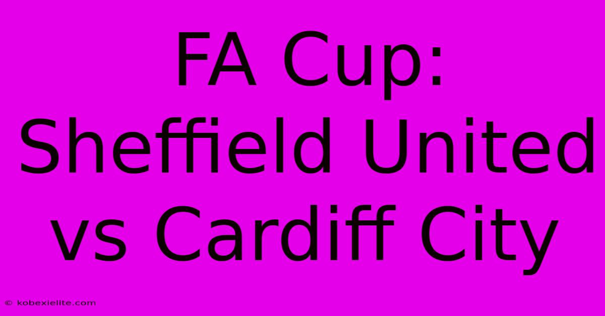 FA Cup: Sheffield United Vs Cardiff City