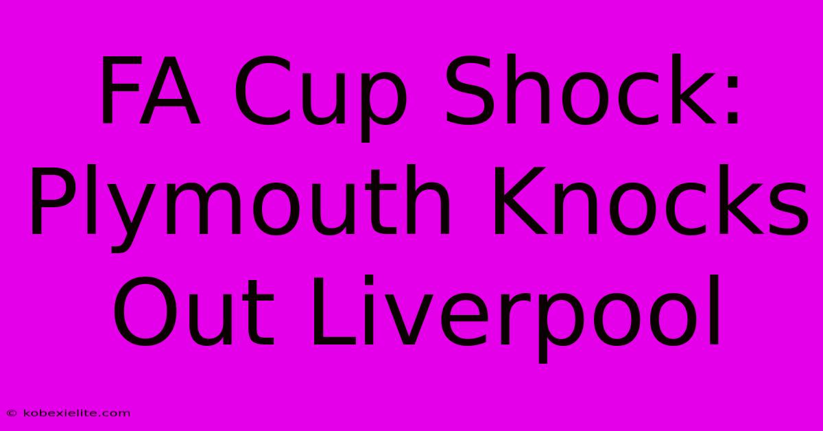 FA Cup Shock: Plymouth Knocks Out Liverpool