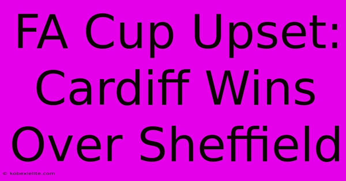 FA Cup Upset: Cardiff Wins Over Sheffield