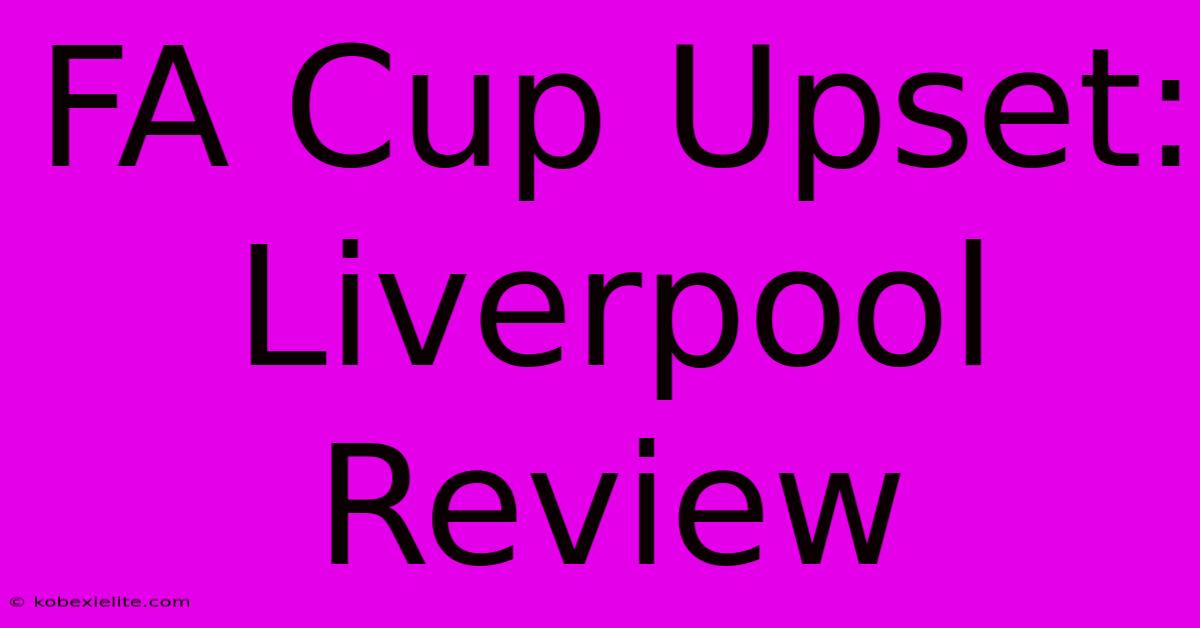 FA Cup Upset: Liverpool Review